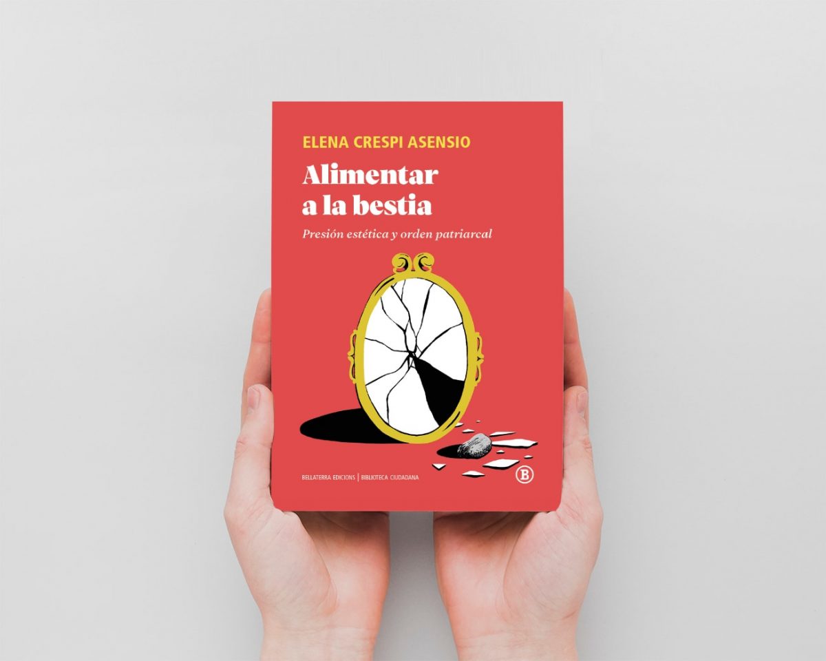 Alimentar a la bestia - Alimentar a la bestia - Presión estética y orden patriarcal - Elena Crespi Asensio